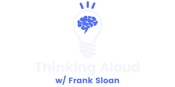 thinking aloud w/ frank sloan